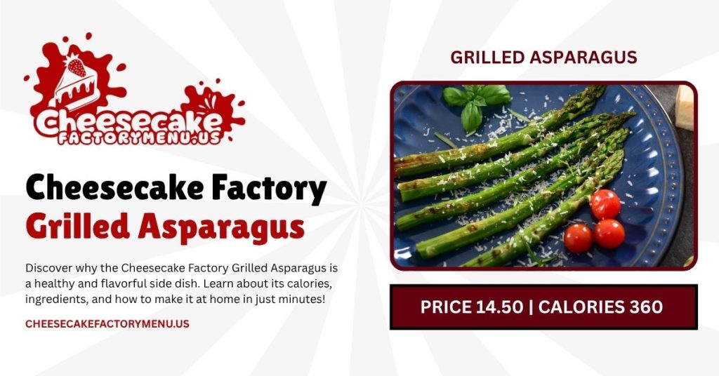 Cheesecake Factory Grilled Asparagus Price ,calories & ingredients